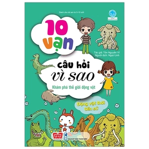 10 vạn câu hỏi vì sao - khám phá thế giới động vật - động vật thời tiền sử