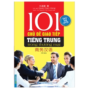 101 chủ đề giao tiếp tiếng trung trong thương mại (tái bản)