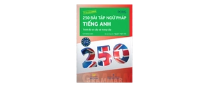 250 bài tập ngữ pháp tiếng anh - trình độ sơ và trung cấp