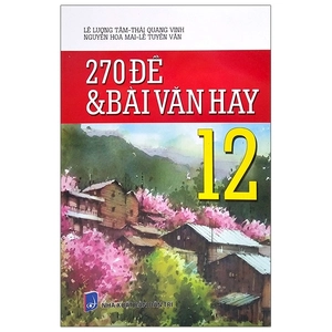 270 đề và bài văn hay 12
