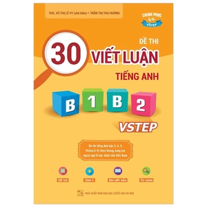30 đề thi viết luận tiếng anh b1, b2 vstep