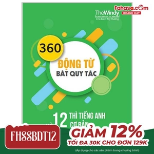 360 động từ bất quy tắc và 12 thì cơ bản trong tiếng anh (tái bản 2018)