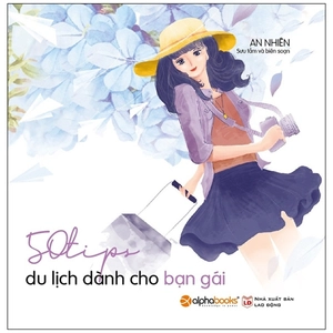 50 tips du lịch dành cho bạn gái - Ảnh 2
