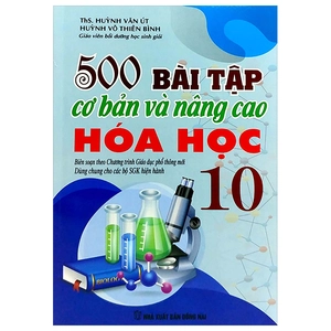 500 bài tập cơ bản và nâng cao hóa học 10 (theo chương trình giáo dục phổ thông mới - dùng chung cho các bộ sgk hiện hành)