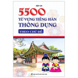 5500 từ vựng tiếng hàn thông dụng theo chủ đề