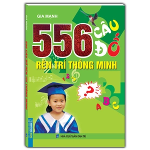 556 câu đố rèn trí thông minh (tái bản 2024)
