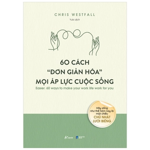 60 cách “đơn giản hóa” mọi áp lực cuộc sống