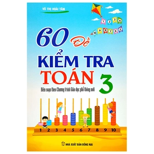 60 đề kiểm tra toán 3 (biên soạn theo chương trình giáo dục phổ thông mới) (tái bản 2023)