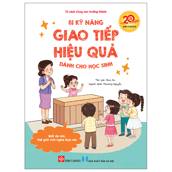 81 Kỹ Năng Giao Tiếp Hiệu Quả Dành Cho Học Sinh - Biết Ăn Nói, Thế Giới Mới Nghe Bạn Nói