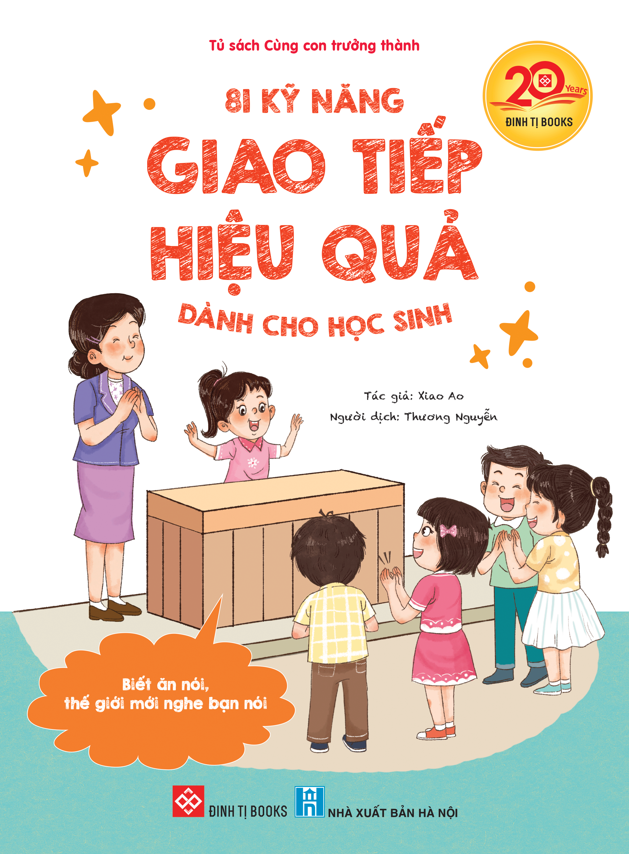 81 Kỹ Năng Giao Tiếp Hiệu Quả Dành Cho Học Sinh - Biết Ăn Nói, Thế Giới Mới Nghe Bạn Nói - Ảnh 2