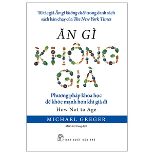 ăn gì không già - phương pháp khoa học để khỏe mạnh hơn khi già đi