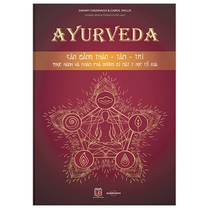 ayurveda - cân bằng thân-tâm-trí - thực hành và khám phá những bí mật y học cổ xưa