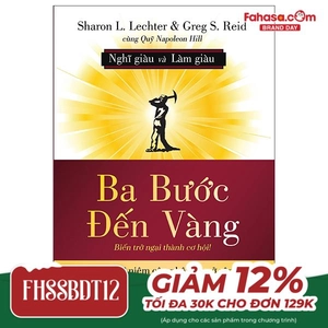 ba bước đến vàng - nghĩ giàu và làm giàu : biến trở ngại thành cơ hội!