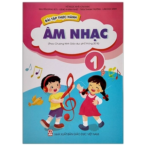 bài tập thực hành âm nhạc lớp 1 (theo chương trình giáo dục phổ thông 2018)