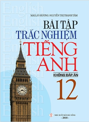 bài tập trắc nghiệm tiếng anh 12 (không đáp án) (tái bản 2018)