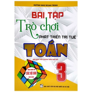 bài tập và trò chơi phát triển trí tuệ toán 3 (biên soạn theo chương trình giáo dục phổ thông mới)