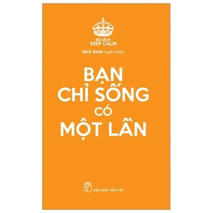 bạn chỉ sống có một lần - bộ sách keep calm (tái bản 2019)