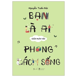 bạn là ai giữa muôn vàn phong cách sống