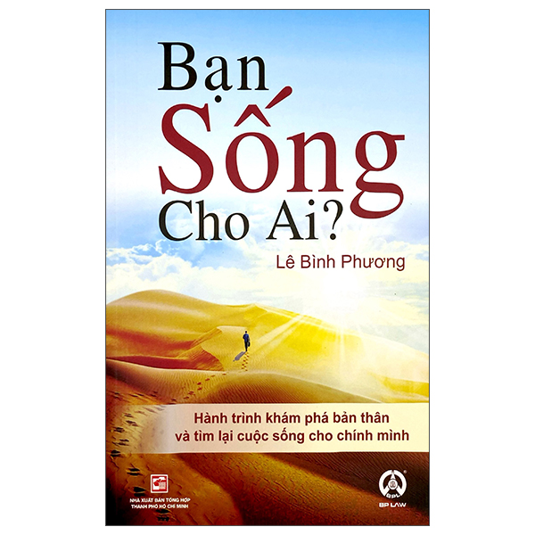 Ban Song Cho Ai? - Hanh Trinh Kham Pha Ban Than Va Tim Lai Cuoc Song Cho Chinh Minh