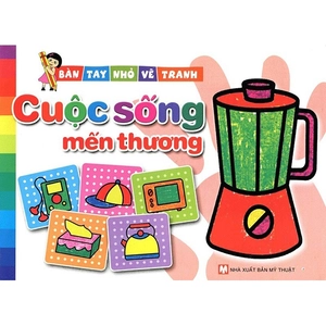 bàn tay nhỏ vẽ tranh - cuộc sông mến thương