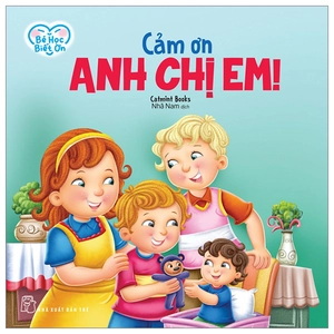bé học biết ơn - cảm ơn anh chị em!