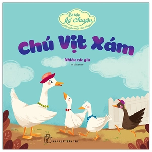 bé tập kể chuyện - chú vịt xám (tái bản 2022)