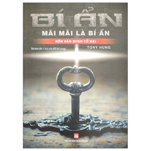 bí ẩn mãi mãi là bí ẩn - nền văn minh cổ đại
