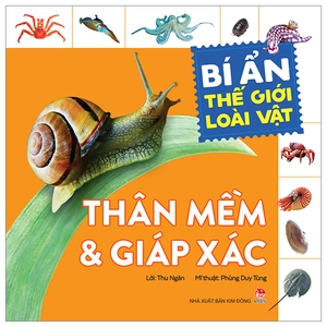 bí ẩn thế giới loài vật - thân mềm và giáp xác (tái bản 2024)