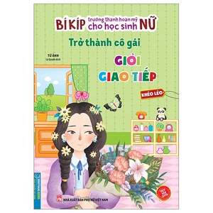bí kíp trưởng thành hoàn mỹ cho học sinh nữ - trở thành cô gái giỏi giao tiếp - khéo léo