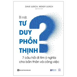 bí mật tư duy phồn thịnh - 7 câu hỏi đi tìm ý nghĩa cho bản thân và công việc - Ảnh 2