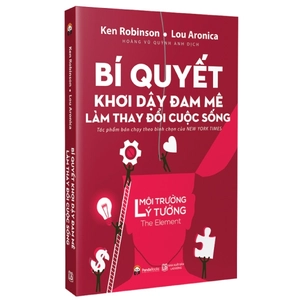bí quyết khơi dậy đam mê làm thay đổi cuộc sống (tái bản2017)