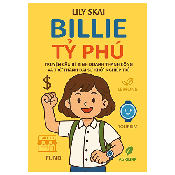 Billie Ty Phu - Truyen Ve Cau Be Kinh Doanh Thanh Cong Va Tro Thanh Dai Su Khoi Nghiep Tre