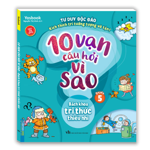 Bo
						
										
										10 Van Cau Hoi Vi Sao -  Bach Khoa Tri Thuc Thieu Nhi - Quyen 5 (Tai Ban 2025)