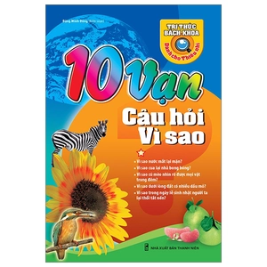 bộ 10 vạn câu hỏi vì sao - tập 1 (tái bản 2023)