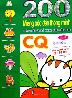 bộ 200 miếng bóc dán thông minh - phát triển chỉ số thông minh sáng tạo cq tập 1 (dành cho trẻ 2-10 tuổi) - tái bản 2018
