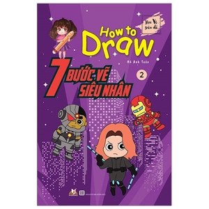 bộ 7 bước vẽ siêu nhân - tập 2