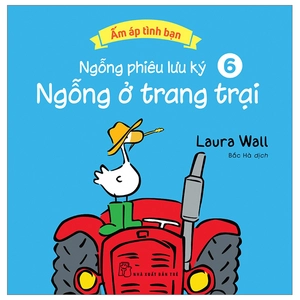bộ ấm áp tình bạn - ngỗng phiêu lưu ký - tập 6: ngỗng ở trang trại