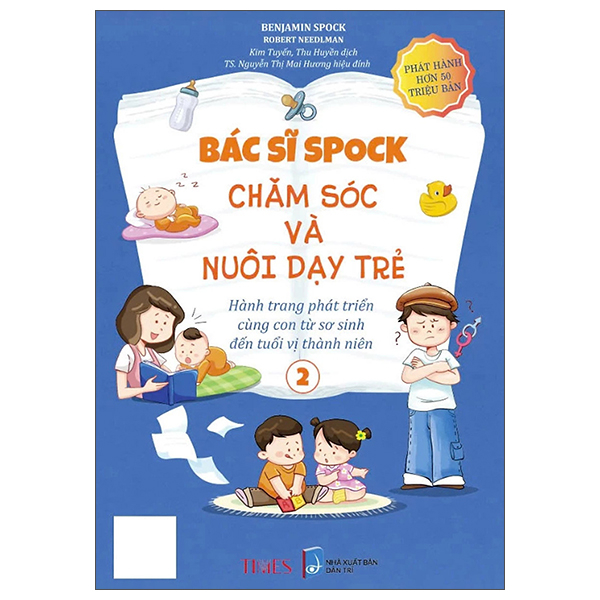 Bộ Bác Sĩ Spock - Chăm Sóc Và Nuôi Dạy Trẻ Hành Trang Phát Triển Cùng Con Từ Sơ Sinh Đến Tuổi Vị Thành Niên - Tập 2