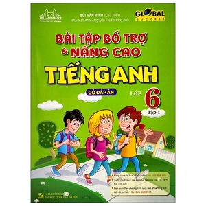 bộ bài tập bổ trợ và nâng cao tiếng anh lớp 6 - tập 1 (có đáp án)
