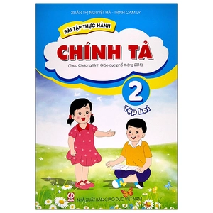 bộ bài tập thực hành chính tả lớp 2 - tập 2 (theo chương trình giáo dục phổ thông 2018)