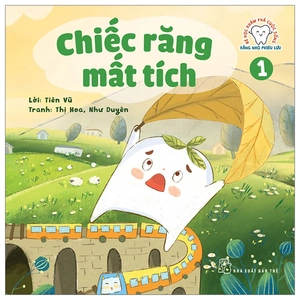 bộ bé học khám phá cuộc sống - răng nhỏ phiêu lưu - tập 1: chiếc răng mất tích