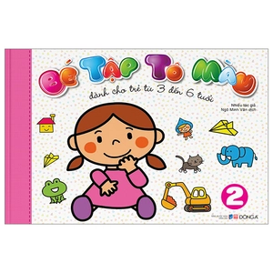 bộ bé tập tô màu - tập 2 (dành cho trẻ từ 3-6 tuổi)