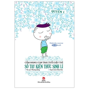 bộ cẩm nang con trai tuổi dậy thì - quyển 1 - sổ tay kiến thức sinh lí (tái bản 2019)
