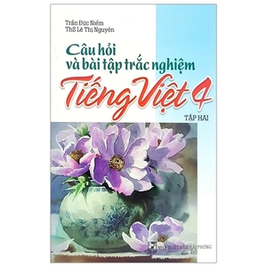 bộ câu hỏi và bài tập trắc nghiệm tiếng việt 4 - tập 2
