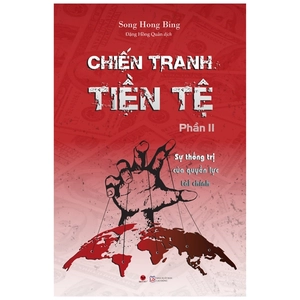 bộ chiến tranh tiền tệ - phần 2 - sự thống trị của quyền lực tài chính (tái bản 2022)