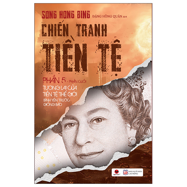 Bộ Chiến Tranh Tiền Tệ - Phần III - Biên Giới Tiền Tệ - Nhân Tố Bí Ẩn Trong Các Cuộc Chiến Kinh Tế (Mẫu Bìa Giao Ngẫu Nhiên) - Ảnh 5