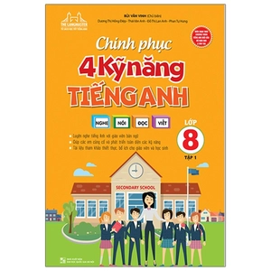 bộ chinh phục 4 kỹ năng tiếng anh nghe - nói - đọc - viết lớp 8 - tập 1