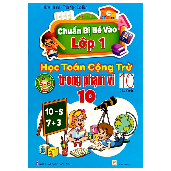 Bo
						
										
										Chuan Bi Be Vao Lop 1 - Hoc Toan Cong Tru Trong Pham Vi 10 (Danh Cho Be 5-6 Tuoi)