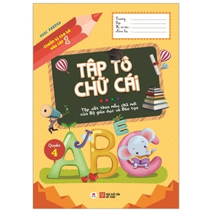 bộ chuẩn bị cho bé vào lớp 1 - tập tô chữ cái - quyển 4 (tái bản 2020)