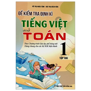 bộ đề kiểm tra định kì tiếng việt và toán 1 - tập 2 (theo chương trình giáo dục phổ thông mới)